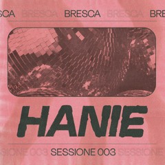 Bresca Sessione 003 - "HANIE"