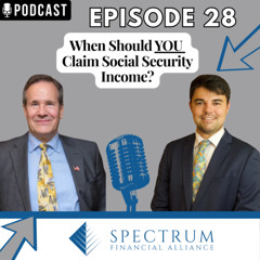 Episode 28: When should you claim Social Security income?