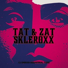 TAT & ZAT SKLEROXX [CJ DØRAN INDUSTRIAL TAKE]