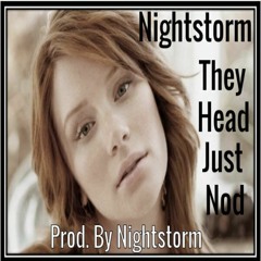 Nightstorm - They Heads Just Nod(Prod. By Nightstorm)