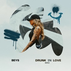 BEYS - Drunk In Love (Remix)