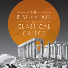 PDF_⚡ The Rise and Fall of Classical Greece (The Princeton History of the Ancien