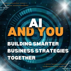 AI And You: Building Smarter Business Strategies Together