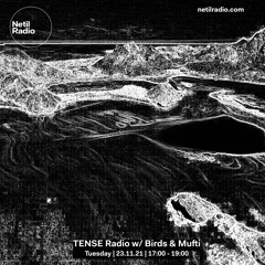 TENSE Radio w/ Birds & Mufti 23/11/21