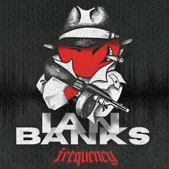 Frequency Session 005 # IAN BANKS