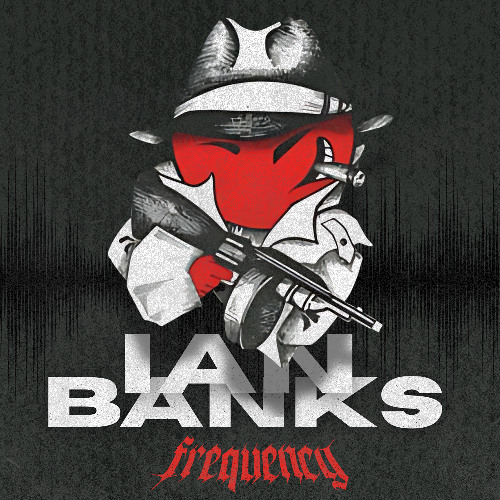 Frequency Session 005 # IAN BANKS