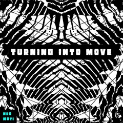 NEO MOTI - Turning Into Move - Single