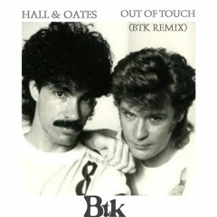 Hall & Oates - Out of Touch (Btk Remix)