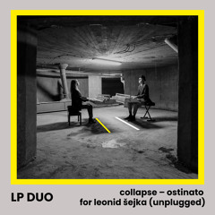 Collapse - Ostinato for Leonid Šejka (Unplugged / Live (Pt. 1))