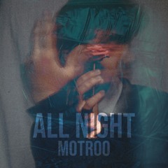 MOTROO - ALL NIGHT
