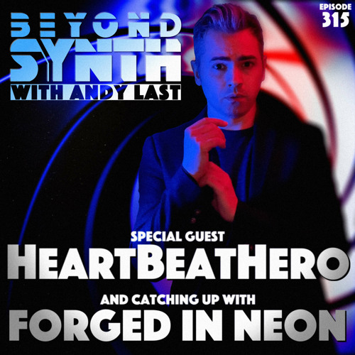 Beyond Synth - 315 - HeartBeatHero / Forged In Neon