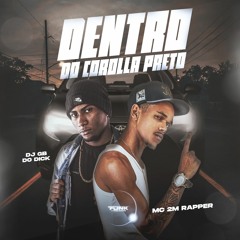 DENTRO DO COROLA PRETO - GB DO DICK, MC 2M RAPPER.wav