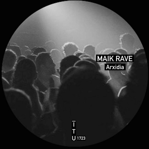 Maik Rave - Arxidia [ITU1723]