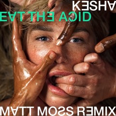 Eat The Acid (The Matt Moss Remix)