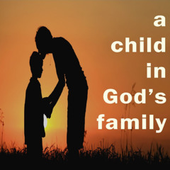 A Child in God's Family - March 30, 2025
