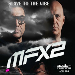 MFX2 - Slave To The Vibe (Original Mix) preview