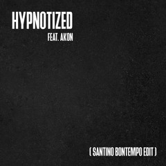 Hypnotized feat. Akon (Santino Bontempo Edit) [FREE DOWNLOAD]