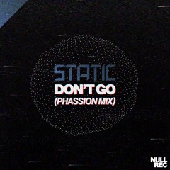 Don't Go (Phassion Mix)