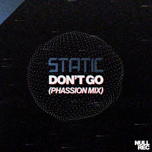 Don't Go (Phassion Mix)