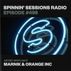 Spinnin’ Sessions  495 - Marnik & Orange INC