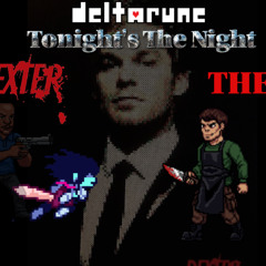 Deltaurne Chapter ??? - Tonight's The Night - The Butcher [Dexter Morgan] Theme