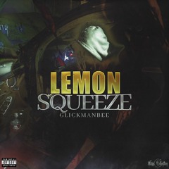 Glickmanbee - Lemon Squeeze [Prod. Chomp]
