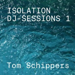 Isolation DJ sessions 1 - Tom Schippers