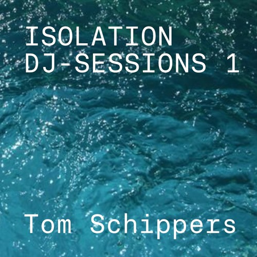 Isolation DJ sessions 1 - Tom Schippers