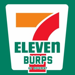 7-Eleven Burps