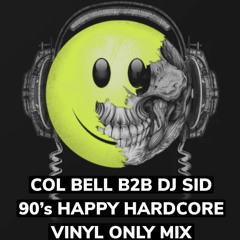 Col Bell B2B DJ Sid - Classic 90’s Happy Hardcore - Vinyl Only Mix
