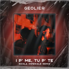 Geolier - I P' ME, TU P' TE (Nicola Imperiale Remix) *FILT FOR COPYRIGHT*