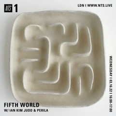 Fifth World w/ Ian Kim Judd & Perila on NTS Radio ~ 03.16.22