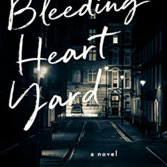 [Download] EBOOK 📍 Bleeding Heart Yard: A Novel by  Elly Griffiths EPUB KINDLE PDF E
