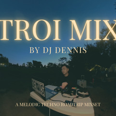 TROI MIX by DJ Dennis | Melodic Techno Mixset | Emotional Mixset for Chill, Drive & Deep Focus