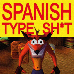 SPANISH TYPE SH*T