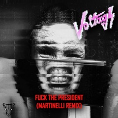 Voltags - Fuck the President (Martinelli Remix)