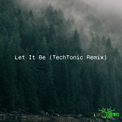 Blackmill - Let It Be (TechTonic Remix)