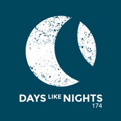 DAYS like NIGHTS 174