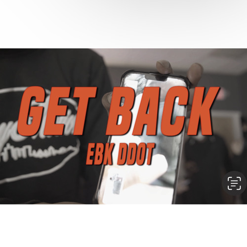 EBK Ddott - “ Get Back” (Official Audio)