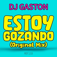 DJ Gaston . ESTOY GOZANDO (Original Mix)