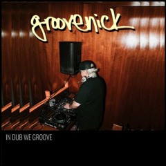 IN DUB WE GROOVE