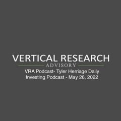 VRA Podcast- Tyler Herriage Daily Investing Podcast - May 26, 2022