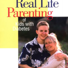 ACCESS PDF 📝 Real Life Parenting of Kids with Diabetes by Virginia Loy [EPUB KINDLE