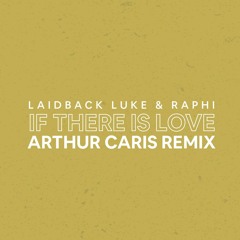 Laidback Luke & Raphi - If There Is Love (Arthur Caris Remix)