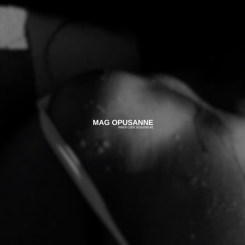Mag Opusanne - Inner Code Sessions #2 Set