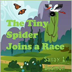 ACCESS EPUB 💝 The Tiny Spider Joins a Race (Tiny spider series Book 2) by  Sarah Bow