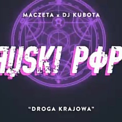MACZETA x DJ KUBOTA - DROGA KRAJOWA
