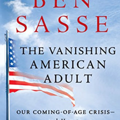 [FREE] EBOOK 💘 The Vanishing American Adult: Our Coming-of-Age Crisis--and How to Re