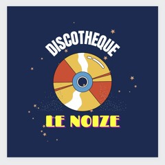 LE NOIZE - DISCOTHEQUE 2.WAV