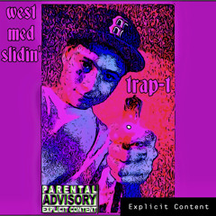 WEST MED SLIDIN' (by) Trap-T (produced by) lilCeeBeesy